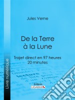 De la Terre à la LuneTrajet direct en 97 heures 20 minutes. E-book. Formato EPUB ebook