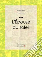 L&apos;Epouse du soleil. E-book. Formato EPUB