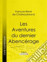 Les Aventures du dernier Abencérage. E-book. Formato EPUB ebook