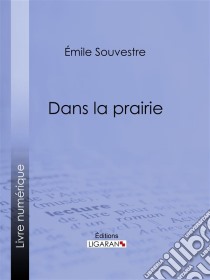 Dans la prairie. E-book. Formato EPUB ebook di Ligaran