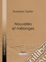 Nouvelles et mélanges. E-book. Formato EPUB ebook