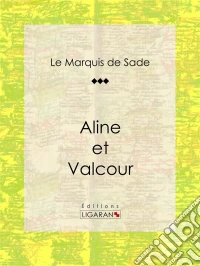 Aline et Valcour. E-book. Formato EPUB ebook