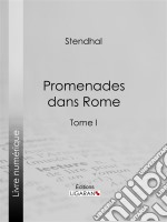 Promenades dans RomeTome premier. E-book. Formato EPUB ebook