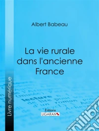 La Vie rurale dans l'ancienne France. E-book. Formato EPUB ebook