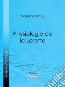 Physiologie de la Lorette. E-book. Formato EPUB ebook di Ligaran