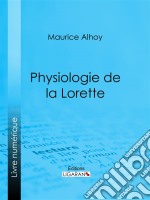 Physiologie de la Lorette. E-book. Formato EPUB ebook