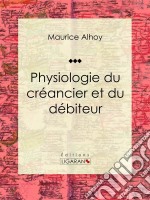 Physiologie du créancier et du débiteur. E-book. Formato EPUB ebook