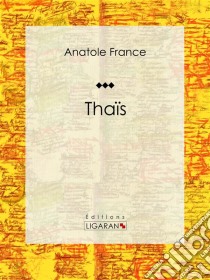 Thaïs. E-book. Formato EPUB ebook di Ligaran