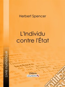 L'Individu contre l'État. E-book. Formato EPUB ebook di Ligaran