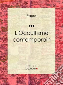 L'Occultisme contemporain. E-book. Formato EPUB ebook di Ligaran