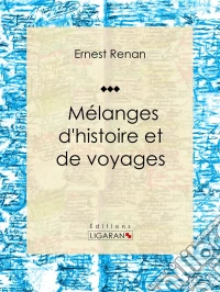 Mélanges d'histoire et de voyages. E-book. Formato EPUB ebook