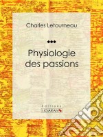 Physiologie des passions. E-book. Formato EPUB ebook