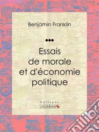 Essais de morale et d'économie politique. E-book. Formato EPUB ebook