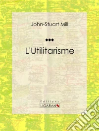 L'Utilitarisme. E-book. Formato EPUB ebook