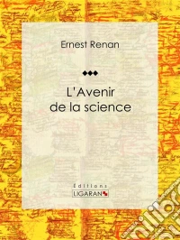 L'avenir de la sciencePensées de 1848. E-book. Formato EPUB ebook