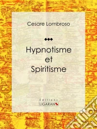 Hypnotisme et Spiritisme. E-book. Formato EPUB ebook