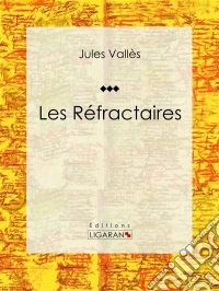 Les Réfractaires. E-book. Formato EPUB ebook