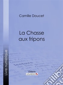 La Chasse aux fripons. E-book. Formato EPUB ebook di Ligaran