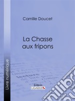 La Chasse aux fripons. E-book. Formato EPUB ebook