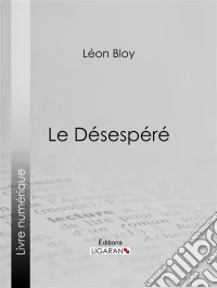 Le Désespéré. E-book. Formato EPUB ebook