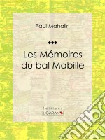 Les Mémoires du bal Mabille. E-book. Formato EPUB ebook