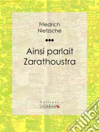 Ainsi parlait Zarathoustra. E-book. Formato EPUB ebook