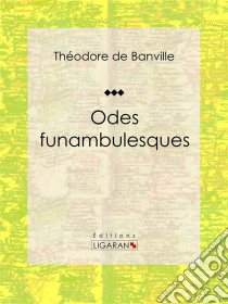 Odes funambulesques. E-book. Formato EPUB ebook di Ligaran