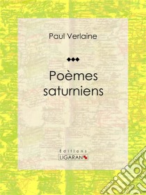 Poèmes Saturniens. E-book. Formato EPUB ebook di Paul Verlaine