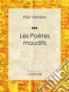 Les Poètes maudits. E-book. Formato EPUB ebook