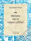 Histoire de la raison d'État. E-book. Formato EPUB ebook