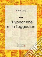 L&apos;Hypnotisme et la Suggestion. E-book. Formato EPUB ebook