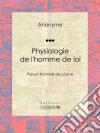 Physiologie de l&apos;homme de loiPar un homme de plume. E-book. Formato EPUB ebook