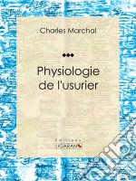 Physiologie de l&apos;usurier. E-book. Formato EPUB ebook