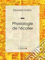 Physiologie de l&apos;écolier. E-book. Formato EPUB ebook