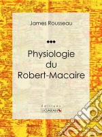 Physiologie du Robert-Macaire. E-book. Formato EPUB ebook