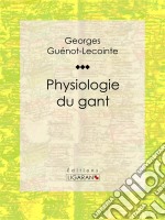 Physiologie du gant. E-book. Formato EPUB ebook