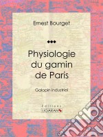 Physiologie du gamin de ParisGalopin industriel. E-book. Formato EPUB ebook