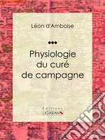 Physiologie du curé de campagne. E-book. Formato EPUB ebook