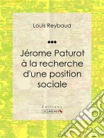 Jérome Paturot à la recherche d&apos;une position sociale. E-book. Formato EPUB ebook