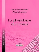 La Physiologie du fumeur. E-book. Formato EPUB ebook