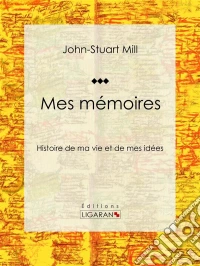 Mes mémoiresHistoire de ma vie et de mes idées. E-book. Formato EPUB ebook
