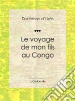 Le voyage de mon fils au Congo. E-book. Formato EPUB ebook