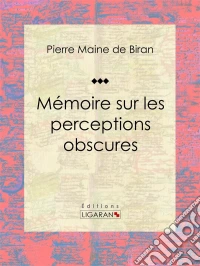 Mémoire sur les perceptions obscures. E-book. Formato EPUB ebook