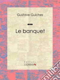 Le Banquet. E-book. Formato EPUB ebook