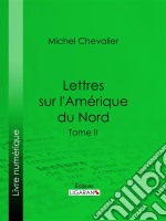 Lettres sur l&apos;Amérique du NordTome II. E-book. Formato EPUB ebook