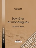 Saynètes et monologuesSixième série. E-book. Formato EPUB ebook