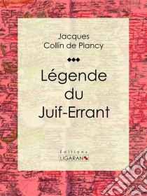 Légende du Juif-Errant. E-book. Formato EPUB ebook di Ligaran