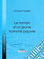 Le roman d&apos;un jeune homme pauvre. E-book. Formato EPUB ebook