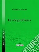 Le Magnétiseur. E-book. Formato EPUB ebook