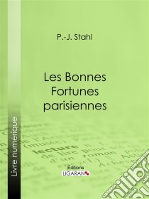 Les bonnes fortunes parisiennes. E-book. Formato EPUB ebook di Ligaran